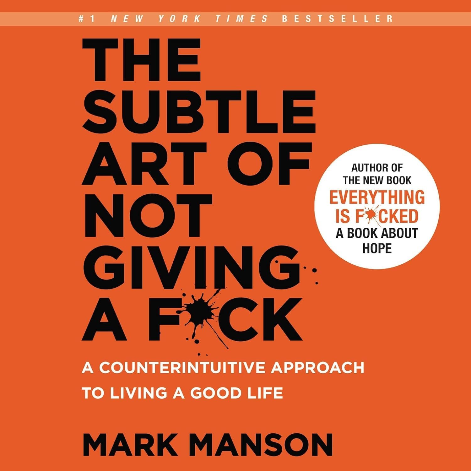 The Subtle Art of Not Giving a F*ck: A Counterintuitive Approach to Living a Good Life 